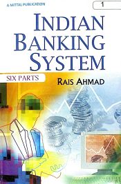 Indian Banking System; 6 Volumes / Ahmad, Rais 