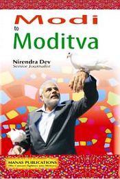 Modi to Moditva: An Uncensored Truth / Dev, Nirendra (Senior Journalist)