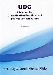 UDC: A Manual for Classification Practical and Information Resources / Singh, K.P. (Dr.)