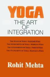 Yoga: The Art of Integration (A Commentary on the Yoga Sutras of Patanjali) / Mehta, Rohit 