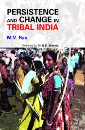 Persistence and Change in Tribal India: Saga of Tribal People of West Midnapore / Rao, M.V. 