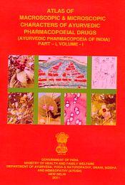 Atlas of Macroscopic and Microscopic Characters of Ayurvedic Pharmacopoeial Drugs (Ayurvedic Pharmacopoeia of India) Part I, Volume I