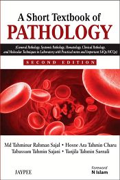 A Short Textbook of Pathology (2nd Edition) / Sajal, Md Tahminur Rahman; Charu, Hosne Ara Tahmin; Sajani, Tabassum Tahmin & Sarnali, Tanjila Tahmin 
