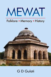 Mewat: Folklore, Memory, History / Gulati, G.D. 