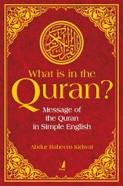 What is in The Quran? Message of the Quran in Simple English / Kidwai, Raheem 