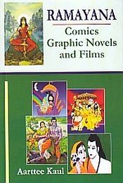 Ramayana: Comics, Graphic Novels and Films / Kaul, Aarttee 
