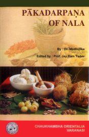 Pakadarpana of Nala (An Ancient Book on Indian Cuisine) Text with English translation with critical notes by Dr. Madhulika / Yadav, Jay Ram (Prof.) (Ed.)