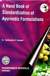 A Hand Book of Standardization of Ayurvedic Formulations / Honwad, Sudheendra V. (Dr.)