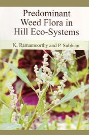 Predominant Weed Flora in Hill Eco-Systems / Ramamoorthy, K. & Subbian, P. 