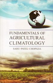 Fundamentals of Agricultural Climatology / Sahu, D.D.; Patel, H.R. & Chopada, M.C. 