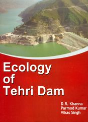 Ecology of Tehri Dam / Khanna, D.R. & Kumar, Pramod 