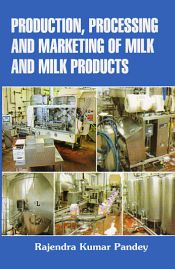 Production Processing and Marketing of Milk and Milk Products / Pandey, Rajendra Kumar 