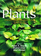 Oxidative Stress in Plants: Causes, Consequences and Tolerance / Anjum, Naser A.; Umar, Shahid & Ahmad, Altaf (Eds.)
