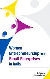 Women Entrepreneurship and Small Enterprises in India / Nagayya, D. & Begum, S. Shahina 