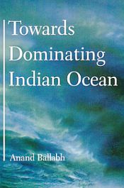 Towards Dominating Indian Ocean / Ballabh, Anand 
