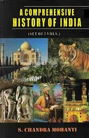 A Comprehensive History of India; 3 Volumes / Mohanti, S. Chandra 