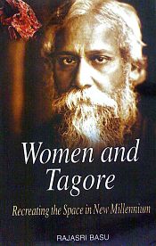Women and Tagore: Recreating the Space in New Millenium / Basu, Rajesh (Ed.)