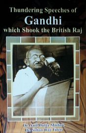 Thundering Speeches of Gandhi Which Shook the British Raj / Mishra, Anil Dutta & Tater, Sohan Raj (Drs.)