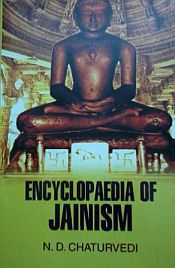 Encyclopaedia of Jainism / Chaturvedi, N.D. 