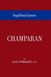 Bengal District Gazetteers: Champaran / O'Malley, L.S.S. 