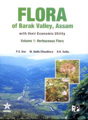 Flora of Barak Valley, Assam: With their Economic Utility (Volume 1) / Dutta, P.S.; Chaudhury, M. Dutta & Dutta, B.K. 