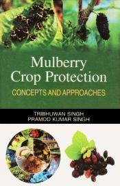 Mulberry Crop Protection: Concepts and Approaches / Singh, Tribhuwan & Singh, Pramod Kumar 