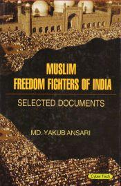 Muslim Freedom Fighters of India: Selected Documents; 2 Volumes / Ansari, Md. Yakub 