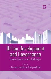 Urban Development and Goverance: Issues, Concerns and Challenges / Sandhu, Jasmeet & Bal, Gurpreet (Eds.)