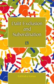 Dalit Exclusion and Subordination / Kumar, Ravindra 