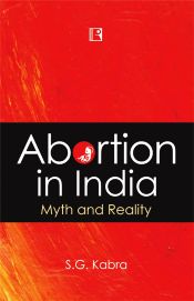 Abortion in India: Myth and Reality / Kabra, S.G. 