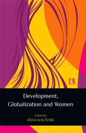 Development, Globlization and Women / Kaushik, Asha (Ed.)