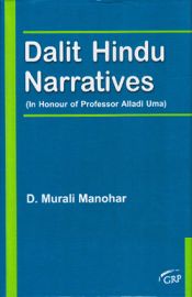 Dalit Hindu Narratives: In Honour of Professor Alladi Uma / Manohar, D. Murali 