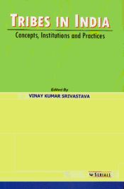 Tribes in India: Concepts, Institutions and Practices / Srivastava, Vinay Kumar 