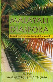 Malayali Diaspora: From Kerala to the Ends of The World / Geogrge, Sam & Thomas, T.V. (Ed.)