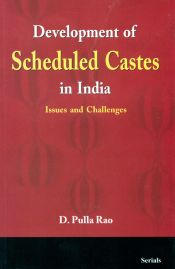 Development of Scheduled Castes in India: Issues and Challenges / Rao, D. Pulla 