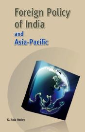 Foreign Policy of India and Asia-Pacific / Reddy, K. Raja 