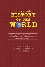 Harmsworth History of the World: Archaeology, History, Ancient Civilizations, World Religions, Man's Mastery of the Earth and Immortality of Soul, etc.; 15 Volumes / Innes, A.D.; Mee, Arthur & Hammerton, J.A. (Eds.)