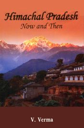 Himachal Pradesh: Now and Then / Verma, V. 