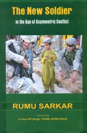 The New Soldier in the Age of Asymmetric Conflict / Sarkar, Rumu 