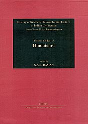Hinduism I (History of Science, Philosophy and Culture in Indian Civilization, Volume VII, Part 3) / Raman, N.S.S. & Chattopadhyaya, D.P. (Eds.)