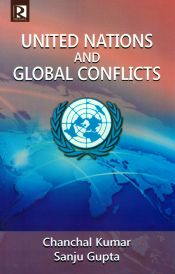 United Nations and Global Conflicts / Kumar, Chanchal & Gupta, Sanju 
