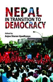 Nepal in Transition to Democracy / Upadhyaya, Anjoo Sharan (Ed.)