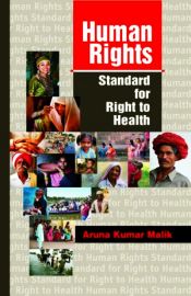 Human Rights: Standard for Right to Health / Malik, Aruna Kumar 