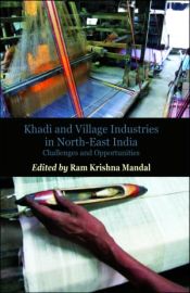 Khadi and Village Industries in North-East India: Challenges and Opportunities / Mandal, Ram Krishna (Ed.)