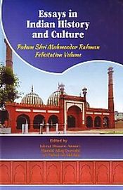 Essays in Indian History and Culture: Padam Shri Mahmoodur Rahman Felicitation Volume / Ansari, Ishrat Husain & Hamid Afaq Qureshi al-Taimi al-Siddiqi (Eds.)
