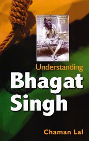 Understanding Bhagat Singh / Lal, Chaman 