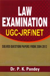 Law Examination UGC-JRF/NET: Solved Question Papers from 2004-2012 / Pandey, P.K. (Dr.)