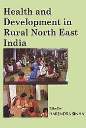 Health and Development in Rural North East India / Sinha, Harendra (Ed.)