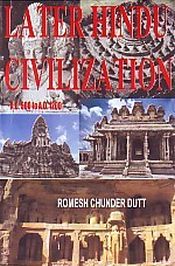 Later Hindu Civilisation: A.D. 500 to A.D. 1200 / Dutt, Romesh Chunder 