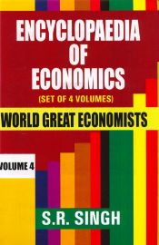 Encyclopaedia of Economics: World Great Economists; 4 Volumes / Singh, S.R. 